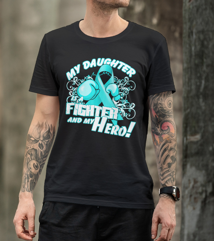 My Daughter Is A Fighter And My Hero Teal T-Shirt