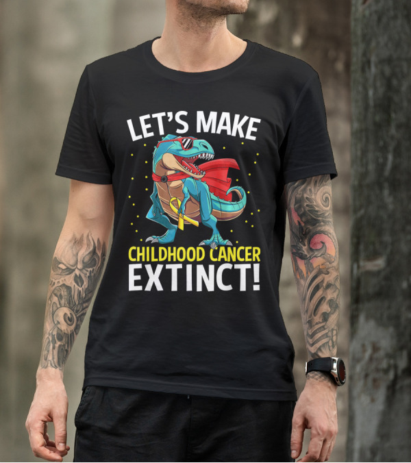 Let's Make Childhood Cancer Extinct Dinosaur Rex T-Shirt