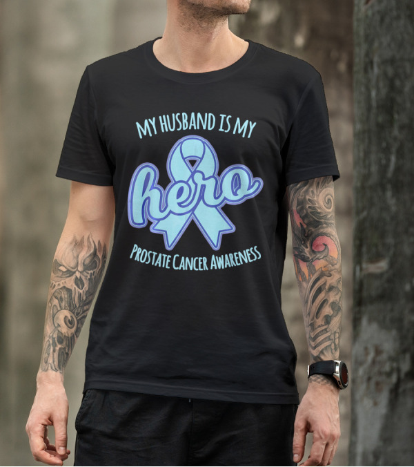My Husband Is My Hero Prostate Cancer Awareness T-Shirt
