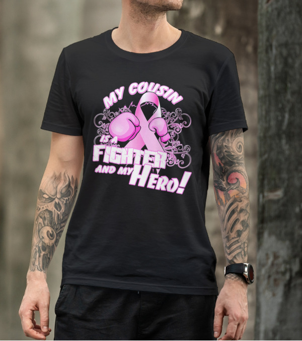 My Cousin Is A Fighter And My Hero Breast Cancer Awareness Pink Ribbon Gloves T-Shirt