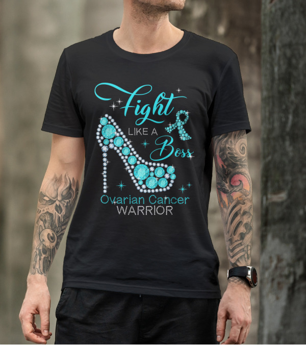 Fight Like A Boss Ovarian Cancer Warrior High Heels T-Shirt