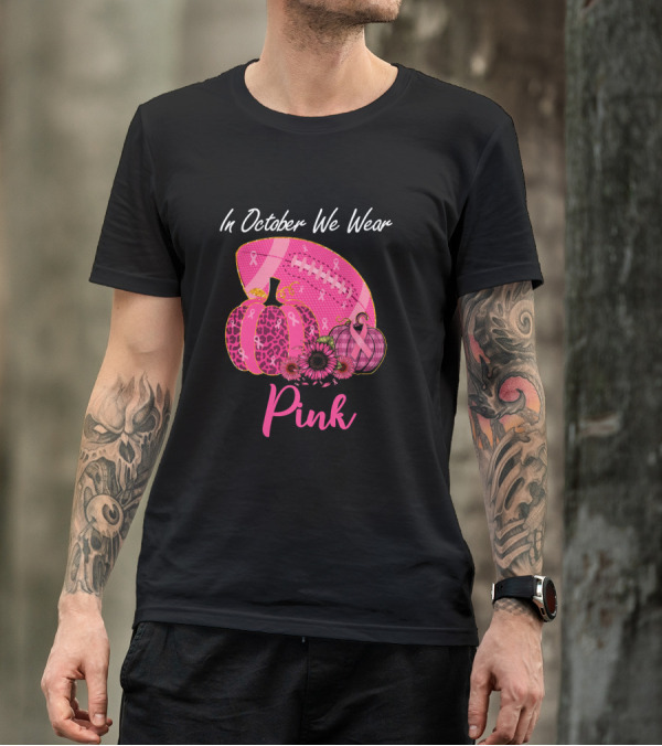 In October We Wear Pink Pumpkin And Football Breast Cancer Awareness T-Shirt