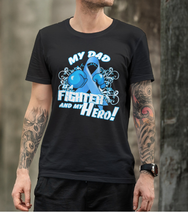 My Dad Is A Fighter And My Hero Light Blue Prostate Cancer Awareness T-Shirt