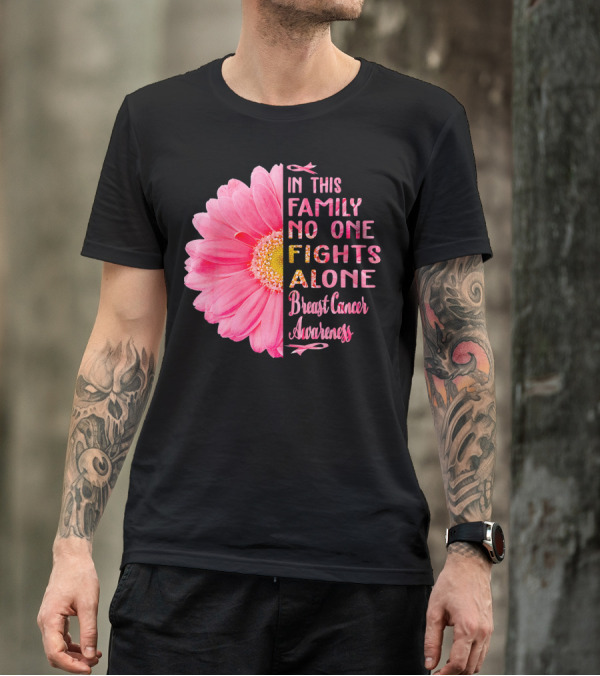 In This Family No One Fights Alone Breast Cancer Awareness Daisy T-Shirt
