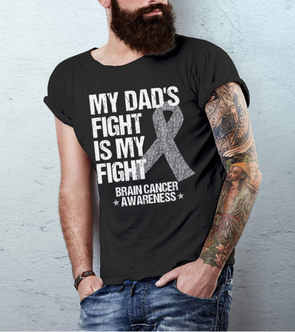 My Dad's Fight Is My Fight Brain Cancer Awareness T-Shirt