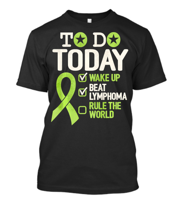 To Do Today Wake Up Beat Lymphoma Rule The World T-Shirt