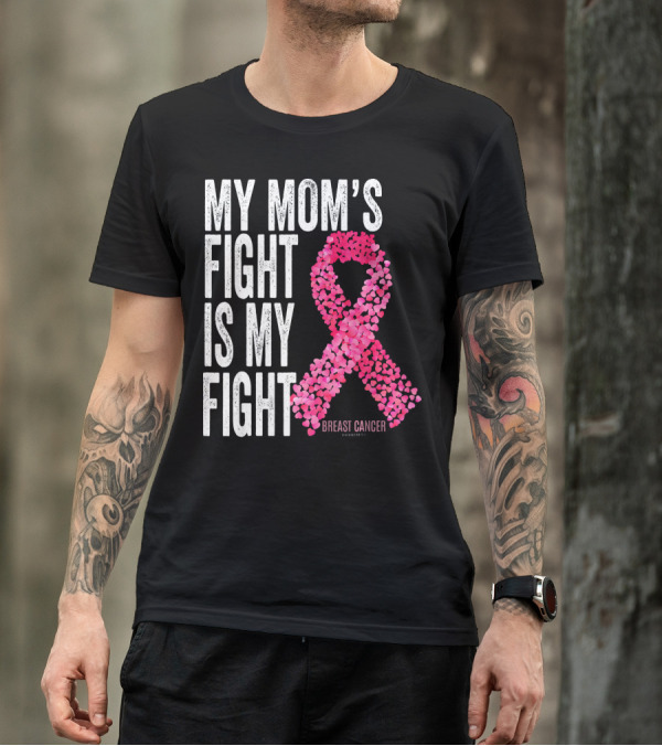 My Mom's Fight Is My Fight Breast Cancer Pink Ribbon Awareness T-Shirt
