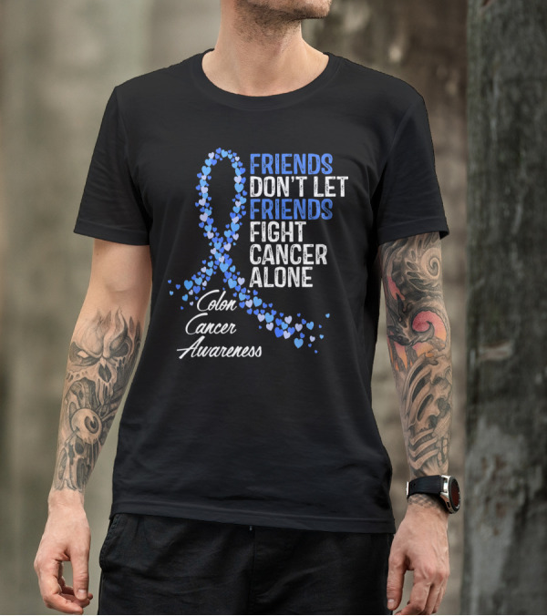 Friends Don’t Let Friends Fight Cancer Alone Colon Cancer Awareness T-Shirt