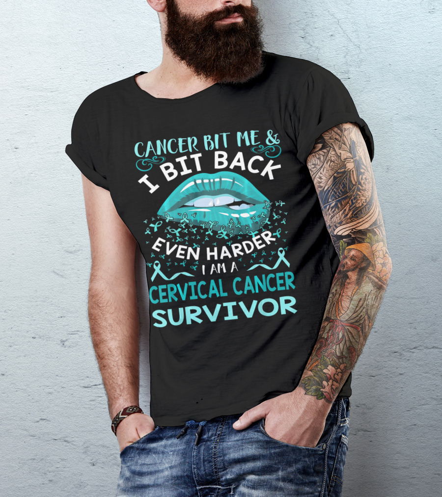 Cancer Bit Me And I Bit Back Even Harder I Am A Cervical Cancer Survivor T-Shirt