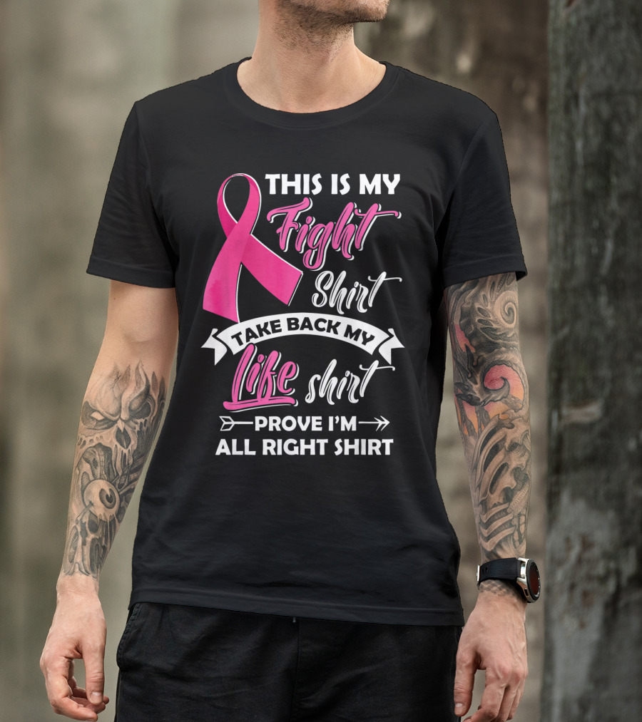This Is My Fight Shirt Take Back My Life Shirt Prove I'm All Right T-Shirt