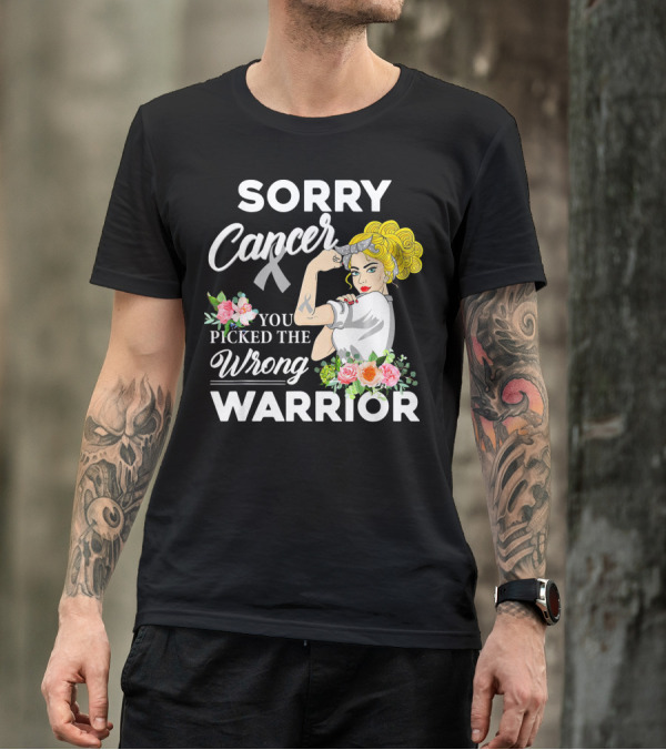 Sorry Cancer You Picked The Wrong Warrior T-Shirt