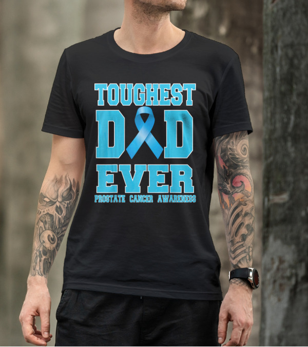 Toughest Dad Ever Prostate Cancer Awareness T-Shirt