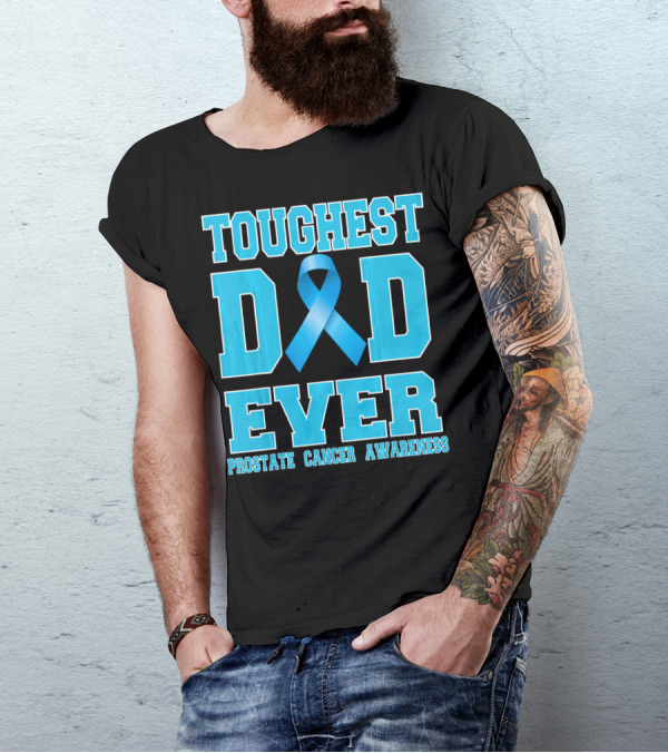 Toughest Dad Ever Prostate Cancer Awareness T-Shirt