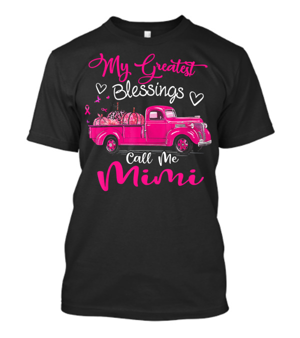 My Greatest Blessings Call Me Mimi Pink Truck Breast Cancer Awareness T-Shirt