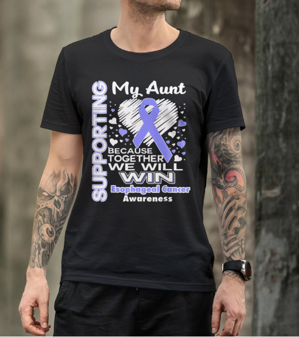 Supporting My Aunt Because Together We Will Win Esophageal Cancer Awareness T-Shirt