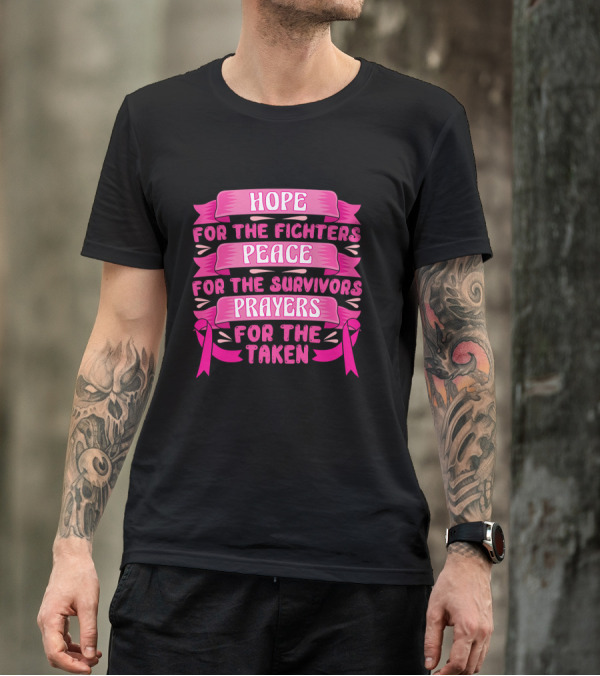 HOPE For The Fighters Peace For The Survivors Prayers For The Taken Pink Ribbon Breast Cancer Awareness T-Shirt