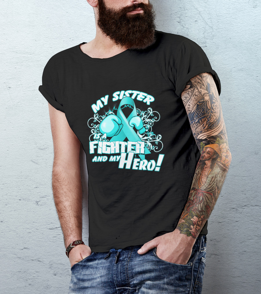 My Sister Teal Ribbon Fighter And My Hero T-Shirt