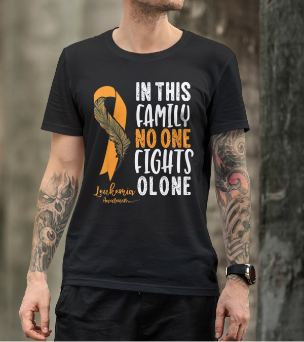 In This Family No One Fights Alone Leukemia Awareness Orange T-Shirt