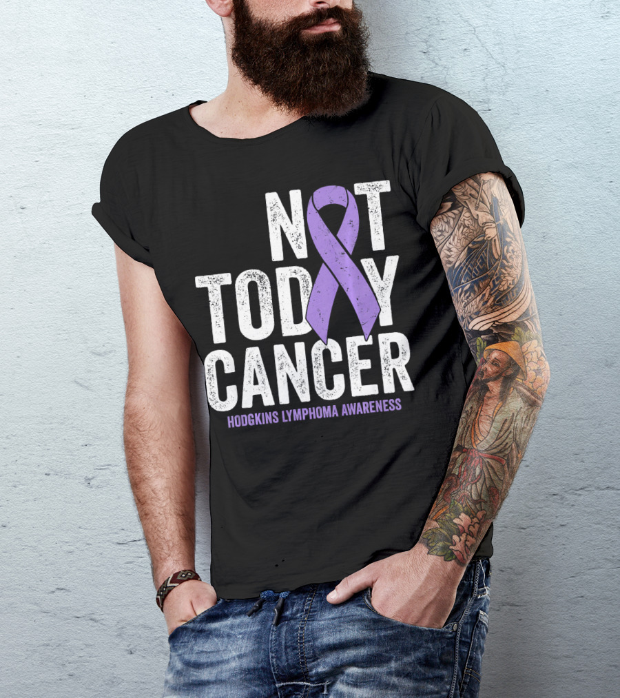Not Today Cancer Hodgkins Lymphoma Awareness T-Shirt