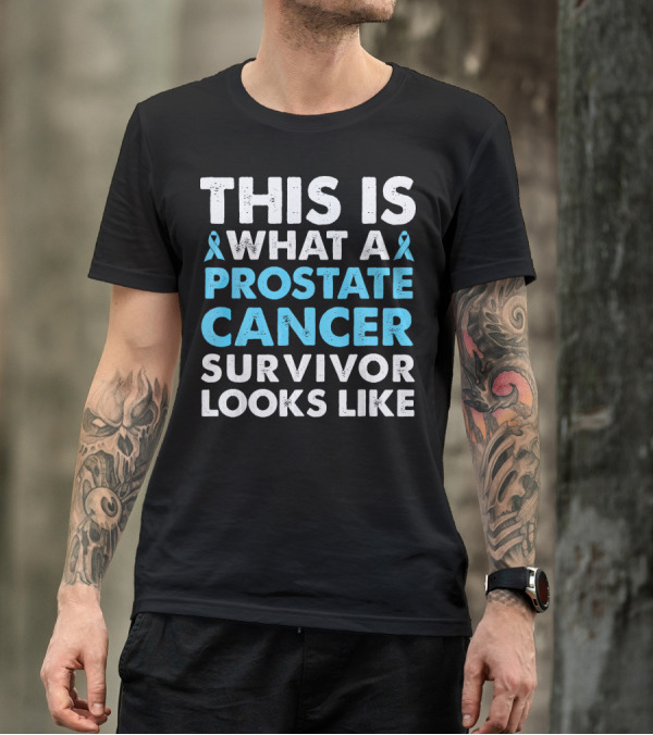 This Is What A Prostate Cancer Survivor Looks Like T-Shirt