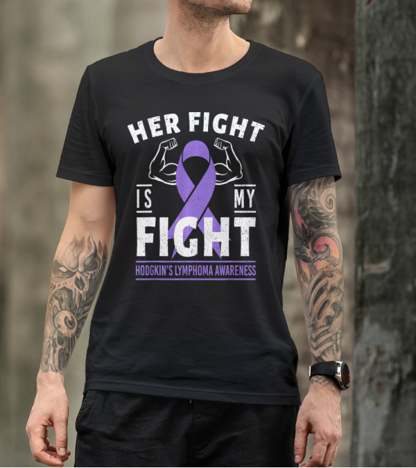 HER FIGHT IS MY FIGHT HODGKIN'S LYMPHOMA AWARENESS T-Shirt