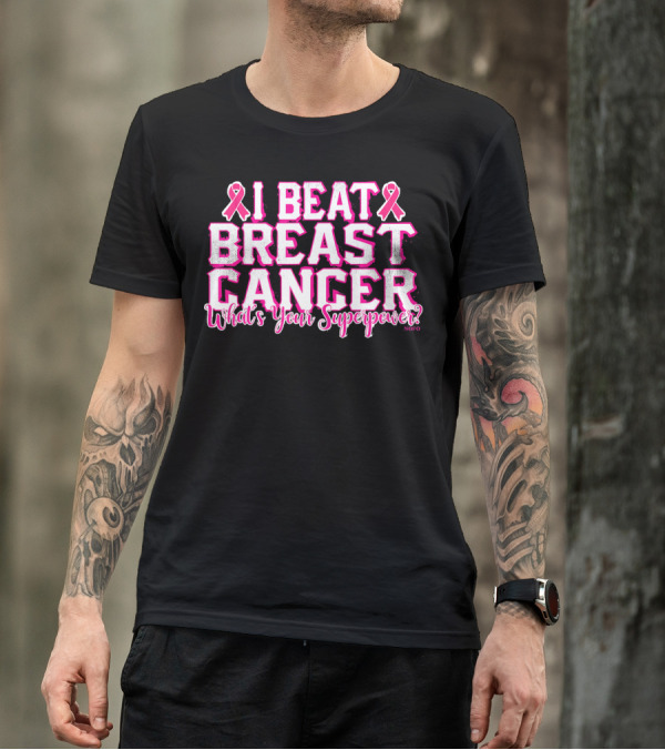I Beat Breast Cancer What's Your Superpower Pink Ribbon NOFO T-Shirt
