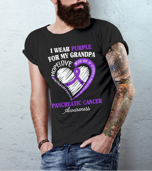 I Wear Purple For My Grandpa Pancreatic Cancer Awareness Hope Love Courage Strength T-Shirt