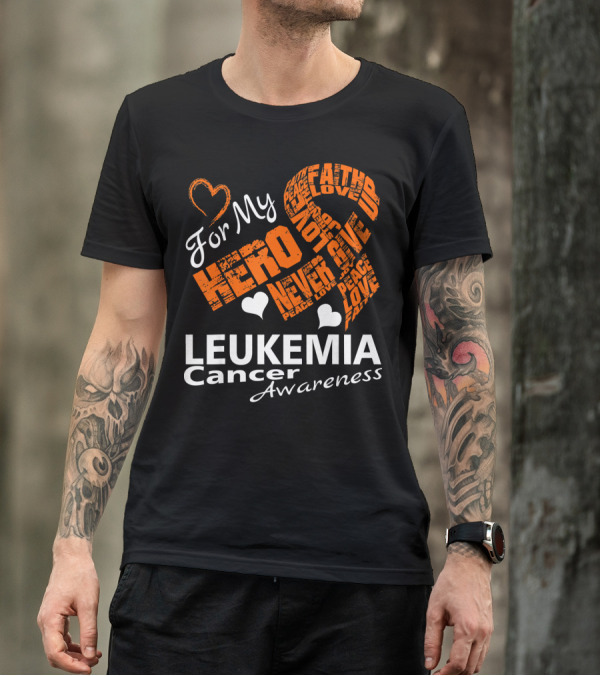 For My Hero LEUKEMIA Cancer Awareness Faith Hope Love T-Shirt