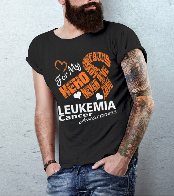 For My Hero LEUKEMIA Cancer Awareness Faith Hope Love T-Shirt