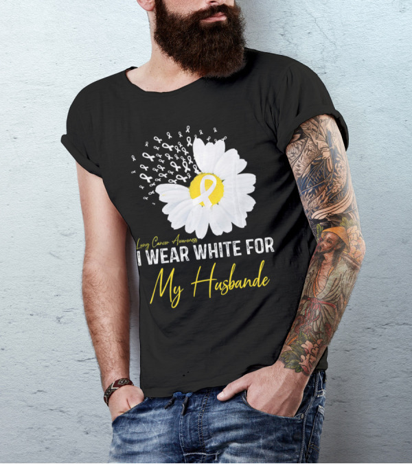 Lung Cancer Awareness I Wear White For My Husband T-Shirt