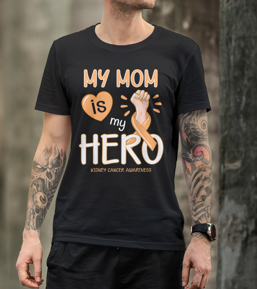 My Mom Is My Hero Kidney Cancer Awareness Fist Heart T-Shirt
