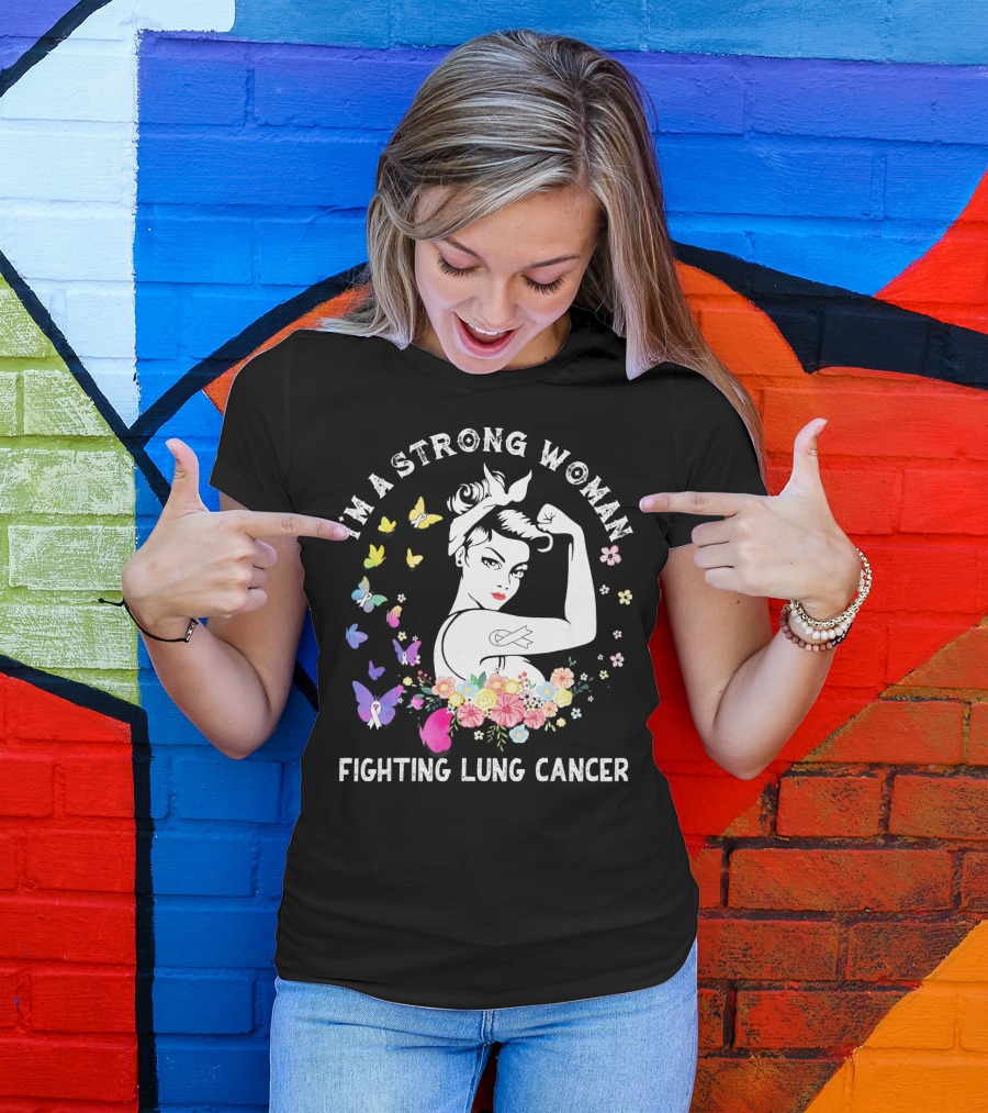 I'm A Strong Woman Fighting Lung Cancer Ribbon Flowers Butterflies T-Shirt