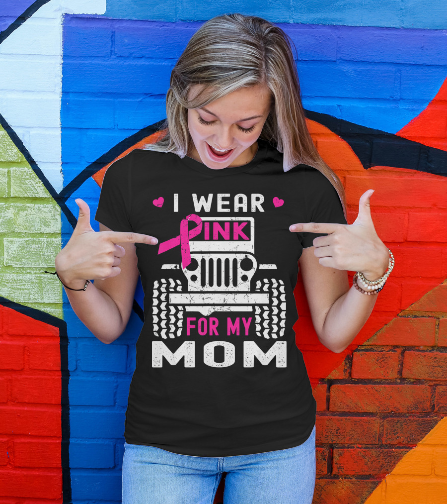I Wear Pink For My Mom Jeep T-Shirt