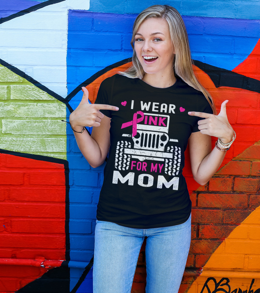 I Wear Pink For My Mom Jeep T-Shirt