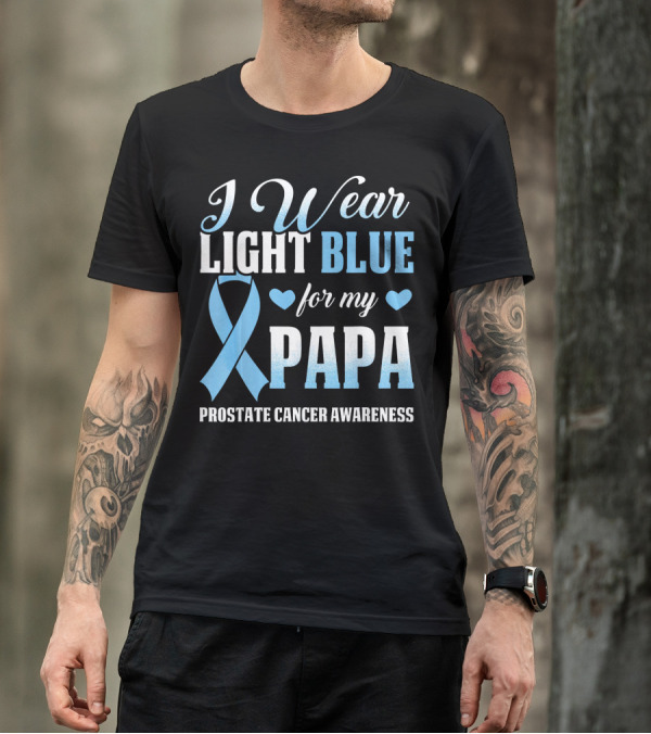 I Wear Light Blue For My Papa Prostate Cancer Awareness T-Shirt