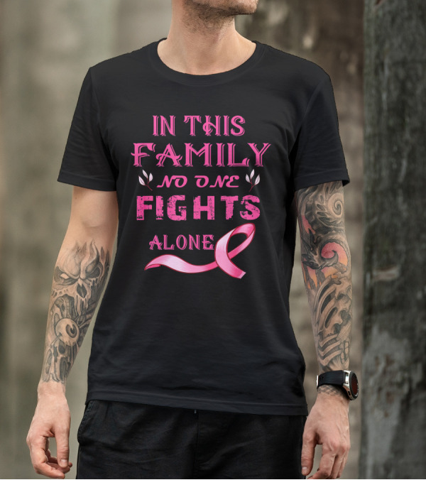 In This Family No One Fights Alone Breast Cancer T-Shirt