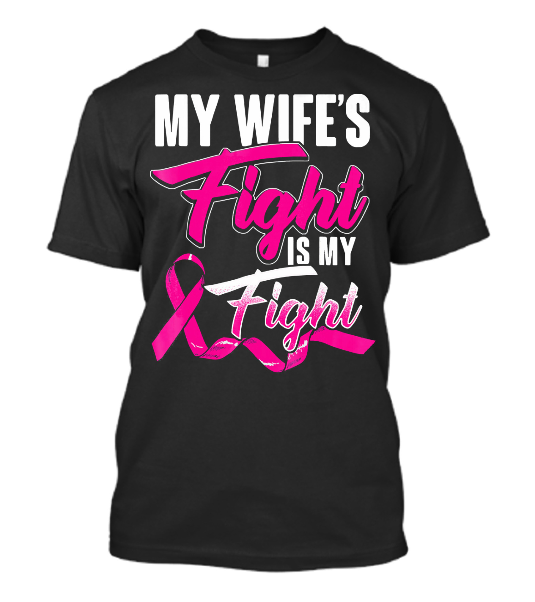 My Wife's Fight Is My Fight Breast Cancer Support T-Shirt