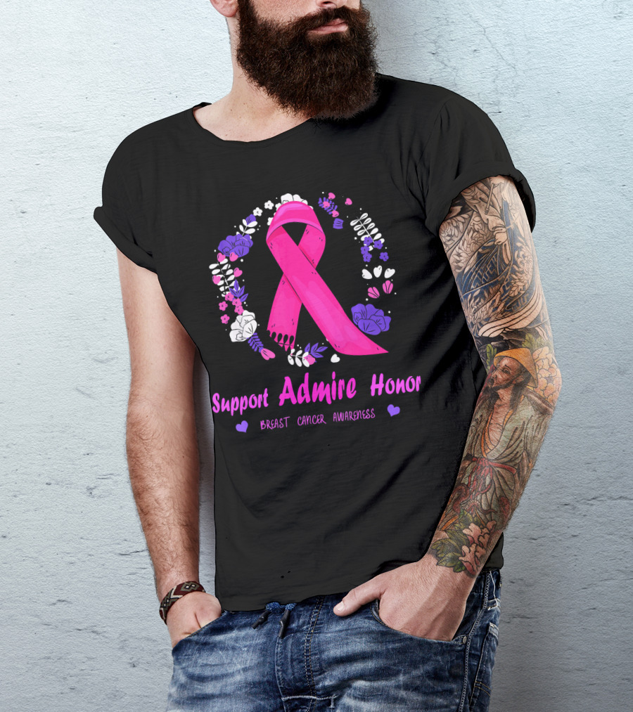 Support Admire Honor Breast Cancer Awareness T-Shirt