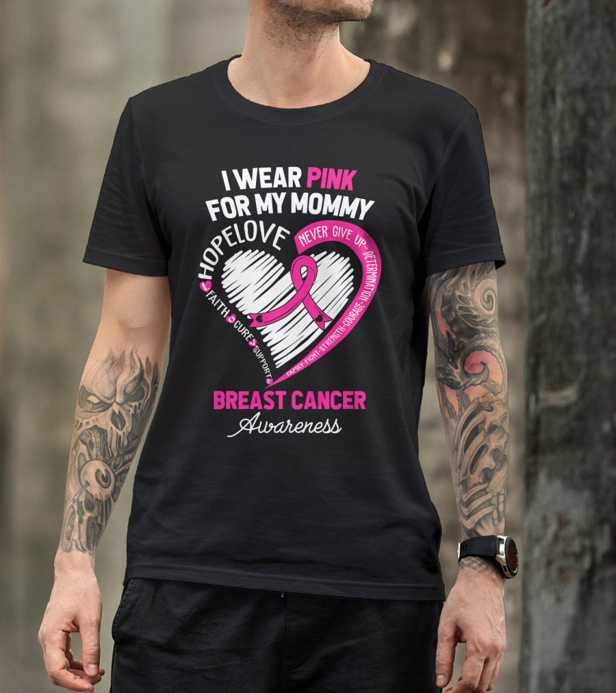 I Wear Pink For My Mommy Hope Love Breast Cancer Awareness T-Shirt