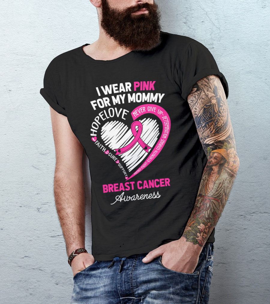 I Wear Pink For My Mommy Hope Love Breast Cancer Awareness T-Shirt