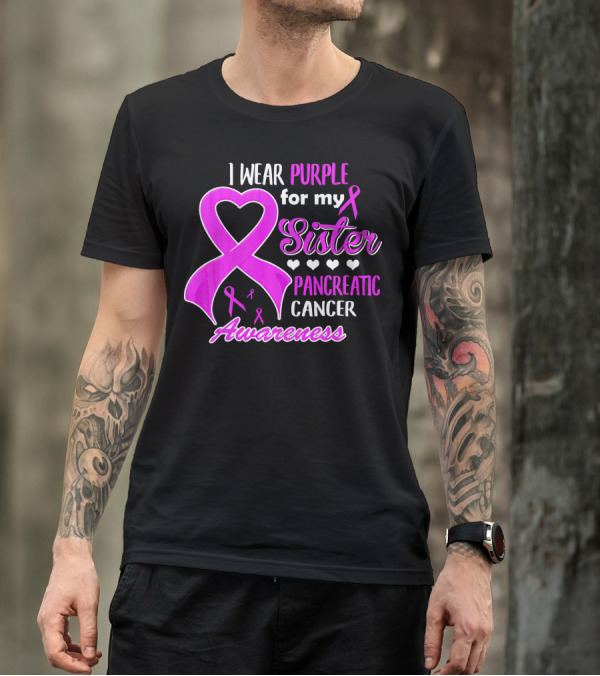 I Wear Purple For My Sister Pancreatic Cancer Awareness T-Shirt