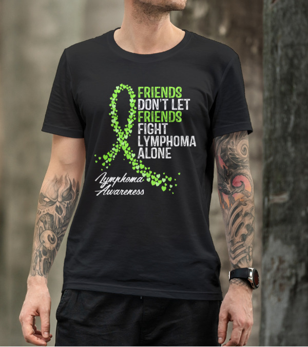 Friends Don't Let Friends Fight Lymphoma Alone Lymphoma Awareness T-Shirt