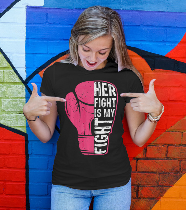 Her Fight Is My Fight Pink Boxing Glove T-Shirt