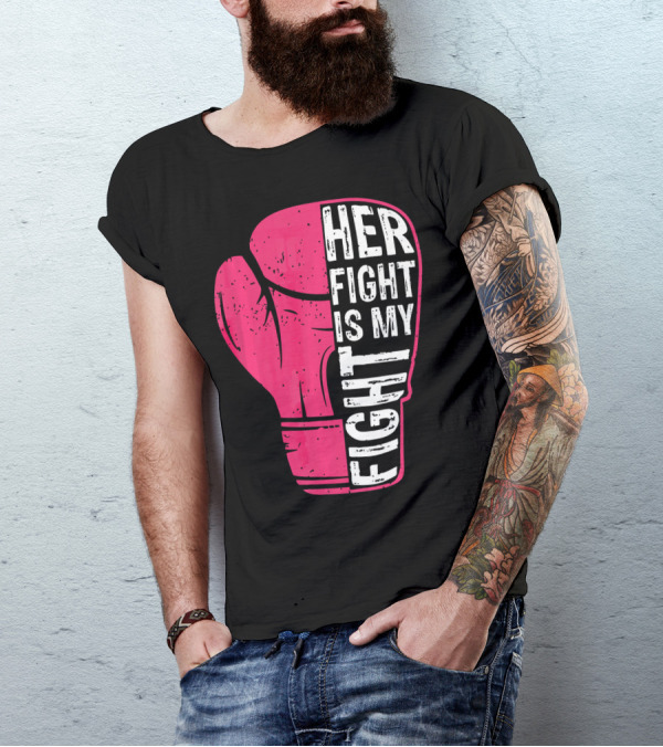 Her Fight Is My Fight Pink Boxing Glove T-Shirt