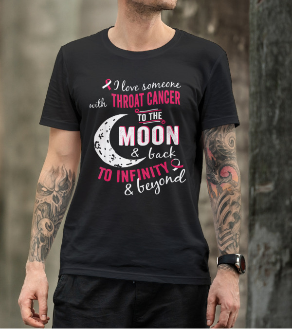 I Love Someone With Throat Cancer To The Moon And Back To Infinity And Beyond T-Shirt