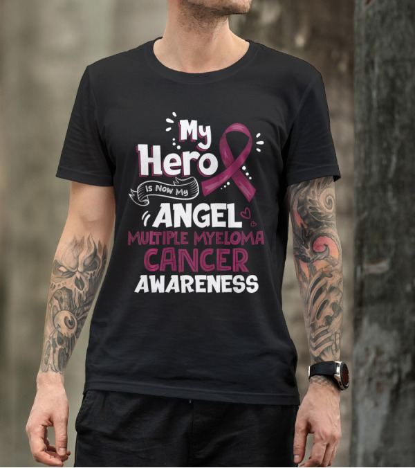 My Hero Is Now My Angel Multiple Myeloma Cancer Awareness T-Shirt