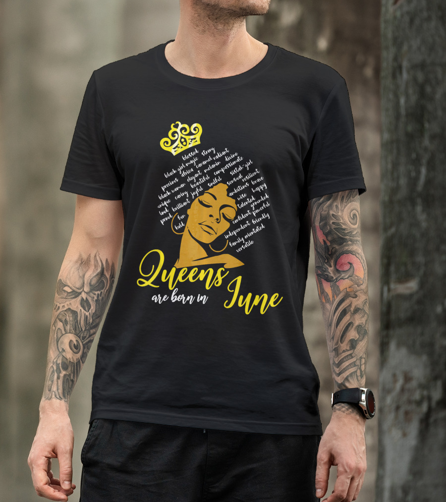 Queens Are Born In June Afro Crown Black Girl Magic Strong Beautiful Joyful Bold Independent Versatile T-Shirt