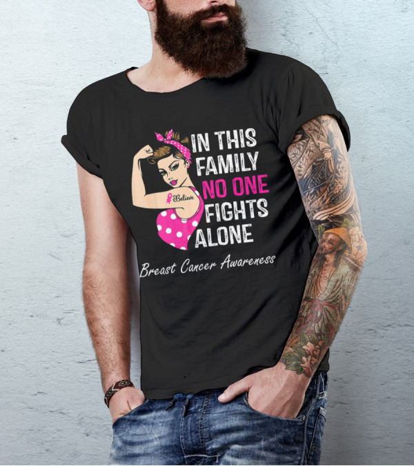 In This Family No One Fights Alone Breast Cancer Awareness Believe T-Shirt