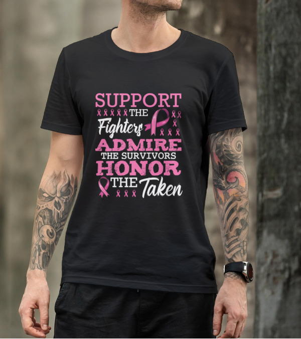 Support The Fighters Admire The Survivors Honor The Taken Fight Metastatic Breast Cancer Awareness T-Shirt