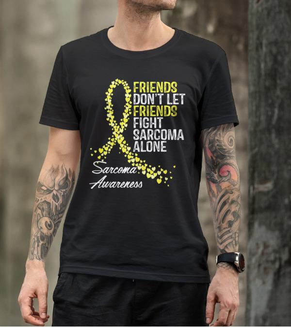 Friends Don't Let Friends Fight Sarcoma Alone Sarcoma Awareness T-Shirt
